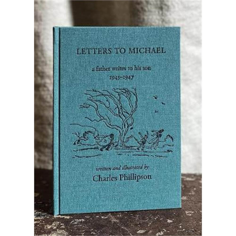 Letters to Michael: a father writes to his son 1945-1947 (Hardback) - Charles Phillipson